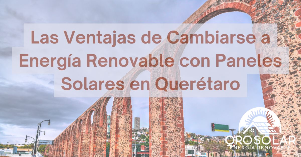 Instalación de paneles solares en Querétaro generando energía renovable y ahorro económico