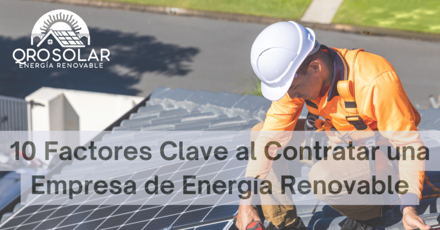 Factores clave a considerar al contratar una empresa de energía renovable.