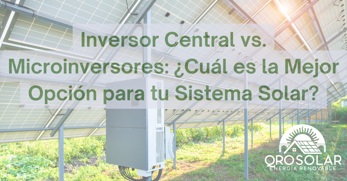 Comparativa entre inversor central y microinversores para sistemas solares residenciales o comerciales.